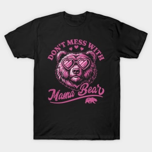 Don't Mess with Mama Bear - Funny Mother's Day Bear T-Shirt